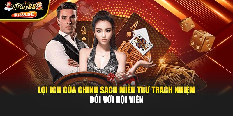 Lợi ích của chính sách miễn trừ trách nhiệm đối với hội viên