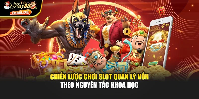 Chiến lược chơi Slot quản lý vốn theo nguyên tắc khoa học
