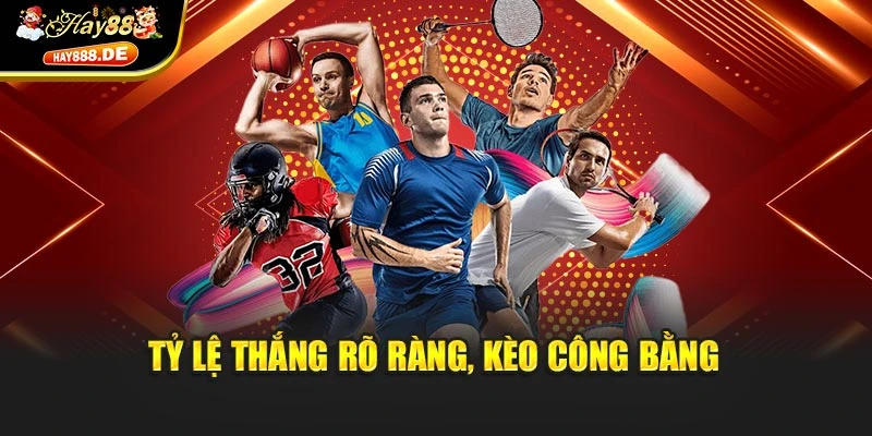 Tỷ lệ thắng rõ ràng, kèo công bằng